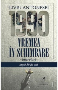 1990. Vremea in schimbare - Liviu Antonesei