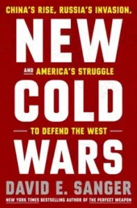 New Cold Wars. China's Rise, Russia's Invasion, and America's Struggle to Defend the West, Hardback/David E. Sanger
