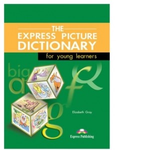Dictionar ilustrat The Express Picture Dictionary for young learners. Pachetul elevului - Elizabeth Gray